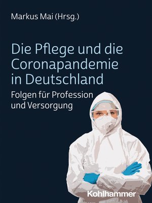 cover image of Die Pflege und die Coronapandemie in Deutschland
